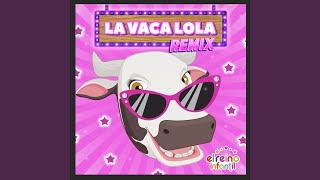 La Vaca Lola Remix [upl. by Wren]