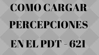 como cargar PERCEPCIÓN al PDT 621 [upl. by Llednar332]