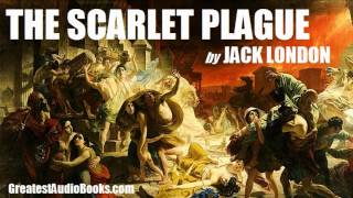 THE SCARLET PLAGUE by Jack London  FULL AudioBook  Greatest AudioBooks [upl. by Sergo]