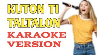 kuton ti taltalon karaoke songs [upl. by Lauritz369]