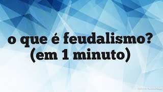 O Que É Feudalismo em 1 minuto [upl. by Atnuahsal]