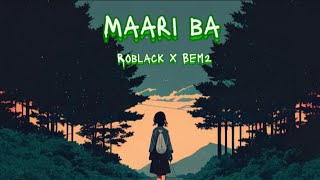 Maari ba  Roblack x Bem2 official lyrics video LowerNorth [upl. by Askwith960]