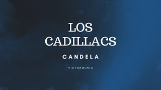 LOS CADILLACS  CANDELA LETRA [upl. by Torres864]