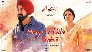 Haye O Dila Song  Ardaas Sarbat De Bhale Di  Gippy Grewal Jasmine Bhasin  Jordan Sandhu Happy [upl. by Larsen]