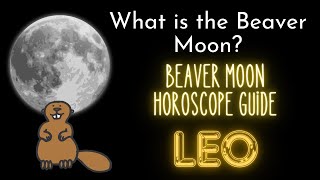 Leo Beaver Moon Horoscope Guide Last Super Moon of 2024 [upl. by Adnohser]