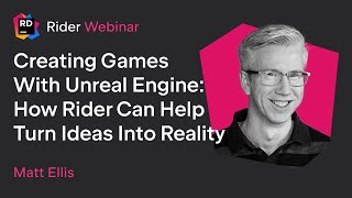 Creating Games With Unreal Engine How Rider Can Help Turn Ideas Into Reality [upl. by Morrill181]