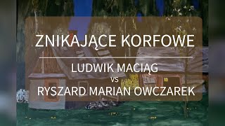 Prof Ludwik Maciąg vs Ryszard Marian Owczarek – Znikające Korfowe [upl. by Haimrej]