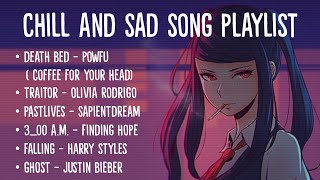 Chill And Sad Songs Tiktok Playlist Lyrics Death Bed Traitor Pastlives 300 AM Falling Ghost [upl. by Essila]