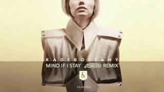 Kadebostany  Mind If I Stay Astero Remix Official Audio [upl. by Sterling517]