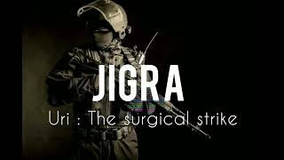 Jigra  Slowed and reverbed  Uri  The surgical strike  MusicFirst [upl. by Kristoffer]