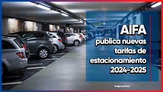 AIFA publica nuevas tarifas de estacionamiento 20242025 [upl. by Auqinom]