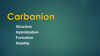 CarbanionGOC  Structure Hybridization Formation and Stability of Carbanion [upl. by Alicul]