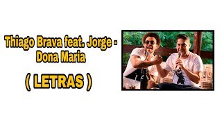 Thiago Brava feat Jorge  Dona Maria  LETRA [upl. by Yrrej378]