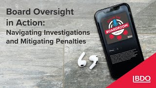 Board Oversight in Action Navigating Investigations and Mitigating Penalties [upl. by Valida]