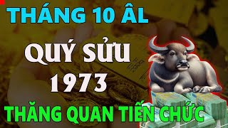 Tử vi tuổi QUÝ SỬU 1973 tháng 10 âm lịch THĂNG QUAN TIẾN CHỨC CỦNG CỐ ĐỊA VỊ XÃ HỘI [upl. by Masry]