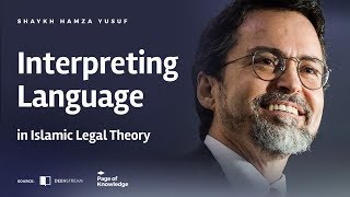 Interpreting Language in Islamic Legal Theory with Shaykh Hamza Yusuf [upl. by Jacenta]