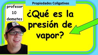 PRESIÓN de VAPOR explicación Propiedades coligativas de las disoluciones Disminución [upl. by Averir]