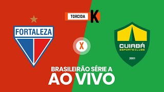 Fortaleza x Cuiabá  AO VIVO  Brasileirão Série A 15ª rodada [upl. by Nisay]