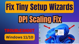 How to Fix Small or Blurry Software Setup Wizards on Windows 10 amp 11  High DPI Scaling Solution [upl. by Ayaladnot]