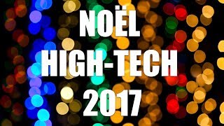 Noël 2017  Quelques idées de cadeaux high tech [upl. by Fairfield]