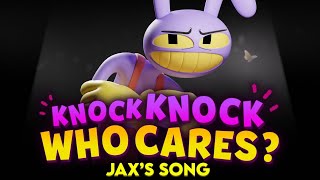 KNOCK KNOCK WHO CARES Jaxs Song Feat Michael Kovach from The Amazing Digital Circus [upl. by Given277]