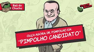 Doutor Pimpolho  Pimpolho Candidato [upl. by Maurilla]