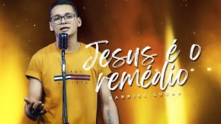 Gabriel Lucas  Jesus é o remédio  CLIP OFICIAL [upl. by Campagna]