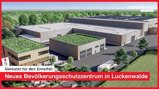 Gerüstet für den Ernstfall  Neues Bevölkerungsschutzzentrum entsteht in Luckenwalde [upl. by Demeyer344]