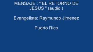 Evangelista Raymundo Jimenez  El retorno de Jesus [upl. by Jaela]