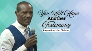 You Will Have Another Testimony  Prophet Carl Christian [upl. by Eynahpets827]