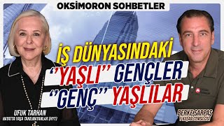 İş Dünyasında Yaşlanan Gençler ve Gençleşen Yaşlılar  Oksimoron Sohbetler [upl. by Enylodnewg690]