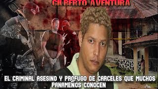 Gilberto Ventura Ceballos El criminal asesino y profugo de carceles que muchos Panameños conocen [upl. by Januarius499]