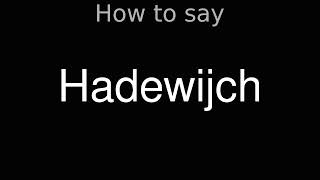 How to Pronounce correctly Hadewijch Movie [upl. by Akila489]