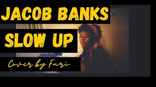 Jacob Banks  Slow Up Cover by fari [upl. by Sidalg]