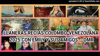 LLANERAS RECIAS COLOMBOVENEZOLANAS 2025 CON EMILY GALAVIZ Y SUS AMIGOS  OMR [upl. by Jary387]