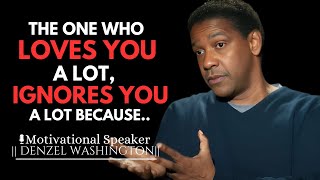 THE ONE WHO LOVES YOU A LOT IGNORES YOU A LOT BECAUSE  DENZEL WASHINGTON MOTIVATIONAL SPEECH [upl. by Atalayah821]