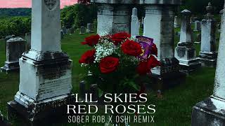 Lil Skies  Red Roses Sober Rob amp Oshi Remix [upl. by Gannes374]