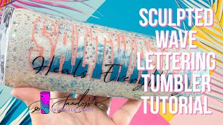 Sculpted Wave Lettering Tumbler Tutorial  You Got This [upl. by Teteak]