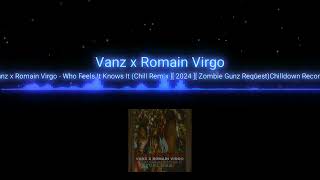 Vanz x Romain Virgo  Who Feels It Knows It Chill Remix  2024Chilldown Recordz [upl. by Caterina]