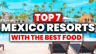 TOP 7 Mexico AllInclusive Resorts With The BEST FOOD 2024 [upl. by Chappie504]