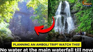 Planning an Amboli trip Watch this No water at the main waterfall till now [upl. by Kakalina]