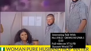 NIGERIA WOMAN PURE HUSBAND HOP WATER  INTERESTING TALK WITH NO1 PROOKWU NI UWA I E03 [upl. by Emoryt]