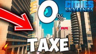 Une VILLE avec 0 TAXE dans CITIES SKYLINES [upl. by Croix]