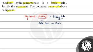 Sodium hydrogencarbonate is a basic salt Justify the statement The common name of above compound [upl. by Pickett]