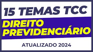 15 IDEIAS DE TEMAS TCC DIREITO PREVIDENCIÁRIO ATUALIZADOS PARA 2024 [upl. by Nus963]