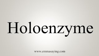 How To Say Holoenzyme [upl. by Mosenthal]