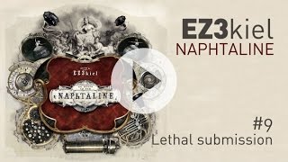 EZ3kiel  Naphtaline 9 Lethal submission [upl. by Eniamrehs]