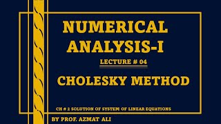 Lecture4 Ch2 System of Linear Equations Numerical AnalysisCholeskyMethod Examples Math403 [upl. by Renie]