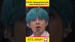 BTS Kim Taehyung School Life Heart Breaking And Sad Story 💔 bts facts youtubeshorts shorts [upl. by Netnilc]