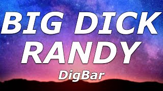 DigBar  BIG DCK RANDY Lyrics  quotThat ngas name is Big Dick Randyquot [upl. by Carrelli]